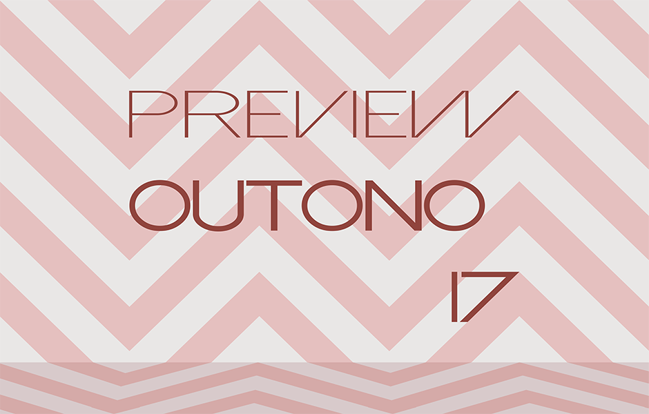 PREVIEW OUTONO 17 PREVIEW OUTONO 17